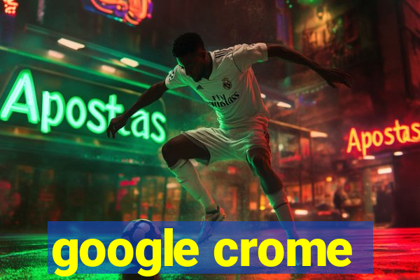 google crome